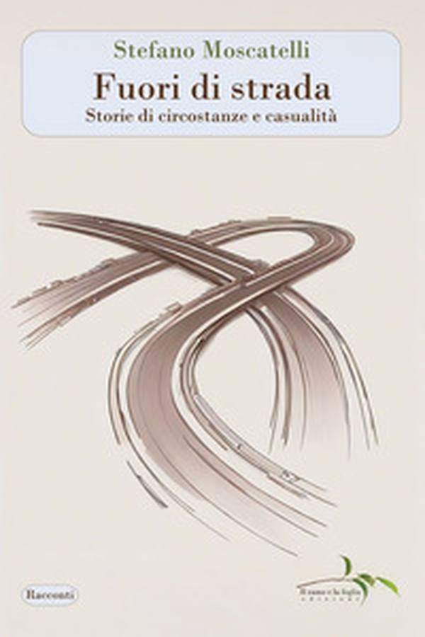 Fuori di strada. Storie di circostanze e casualità - Librerie.coop Fuori di strada. Storie di circostanze e casualità - Librerie.coop