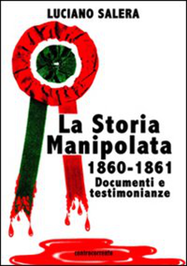 La storia manipolata 1860-61. Documenti e testimonianze - Librerie.coop La storia manipolata 1860-61. Documenti e testimonianze - Librerie.coop