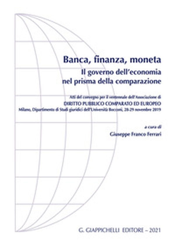 Banca, finanza, moneta. Il governo dell'economia nel prisma della comparazione - Librerie.coop Banca, finanza, moneta. Il governo dell'economia nel prisma della comparazione - Librerie.coop