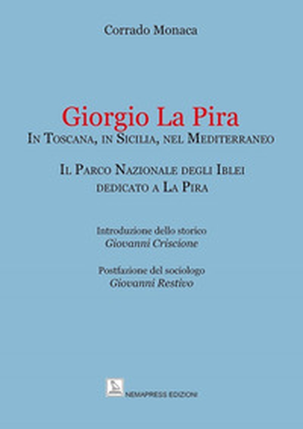 Giorgio La Pira. In Toscana, in Sicilia, nel Mediterraneo. Il Parco Nazionale degli Iblei dedicato a La Pira - Librerie.coop Giorgio La Pira. In Toscana, in Sicilia, nel Mediterraneo. Il Parco Nazionale degli Iblei dedicato a La Pira - Librerie.coop