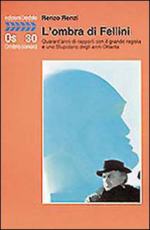 L'ombra di Fellini. Quarant'anni di rapporti con il grande regista e uno Stupidario degli anni Ottanta - Librerie.coop L'ombra di Fellini. Quarant'anni di rapporti con il grande regista e uno Stupidario degli anni Ottanta - Librerie.coop