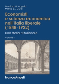 Economisti e scienza economica nell'Italia liberale (1848-1922). Una storia istituzionale - Librerie.coop