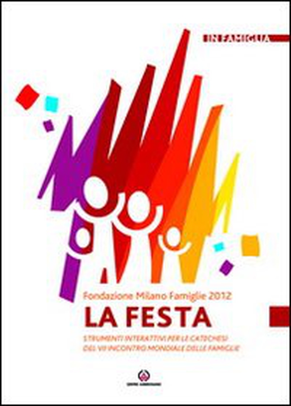 La festa. Strumenti interattivi per le catechesi del VII incontro mondiale delle famiglie - Librerie.coop La festa. Strumenti interattivi per le catechesi del VII incontro mondiale delle famiglie - Librerie.coop