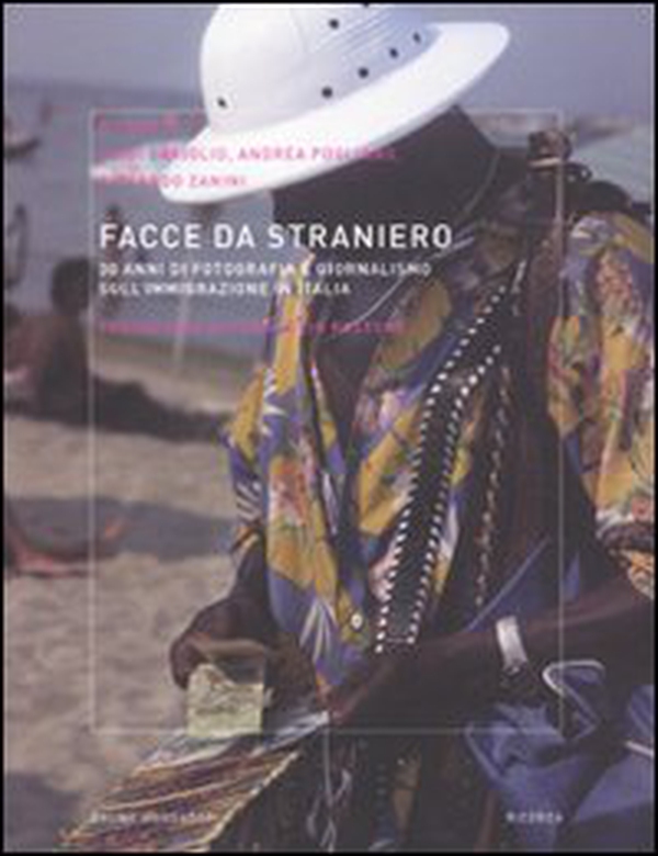 Facce da straniero. 30 anni di fotografia e giornalismo sull'immigrazione in Italia - Librerie.coop Facce da straniero. 30 anni di fotografia e giornalismo sull'immigrazione in Italia - Librerie.coop
