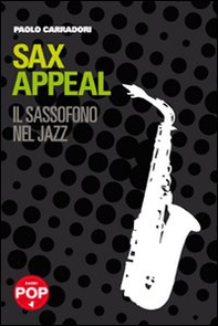Sax appeal. Il sassofono nel jazz - Librerie.coop