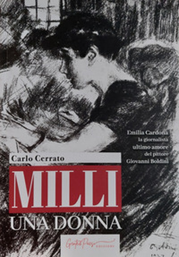 Milli una donna. Emilia Cardona la giornalista ultimo amore del pittore Giovanni Boldini - Librerie.coop Milli una donna. Emilia Cardona la giornalista ultimo amore del pittore Giovanni Boldini - Librerie.coop