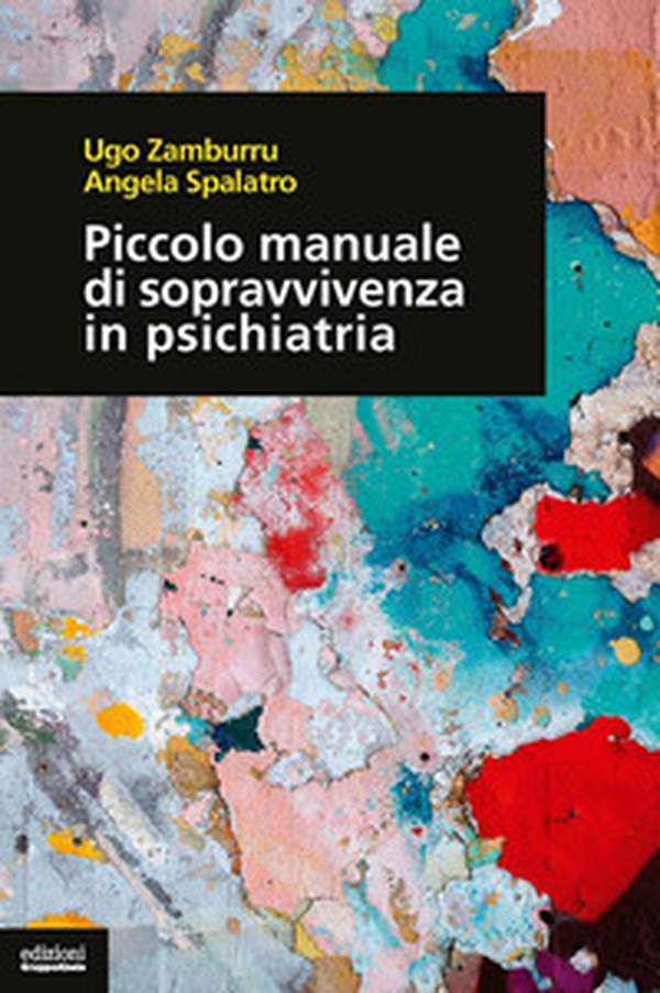 Piccolo manuale di sopravvivenza in psichiatria - Librerie.coop Piccolo manuale di sopravvivenza in psichiatria - Librerie.coop