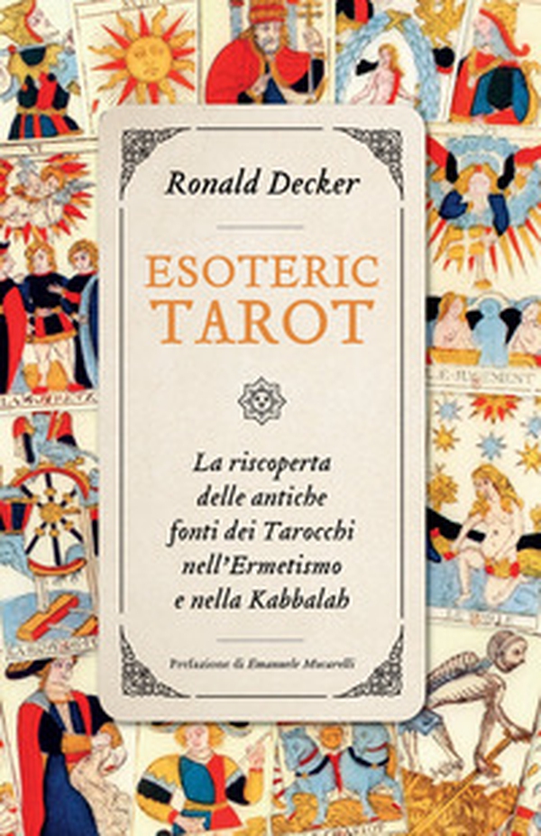Esoteric tarot. La riscoperta delle antiche fonti dei tarocchi nell'ermetismo e nella Kabbalah - Librerie.coop Esoteric tarot. La riscoperta delle antiche fonti dei tarocchi nell'ermetismo e nella Kabbalah - Librerie.coop