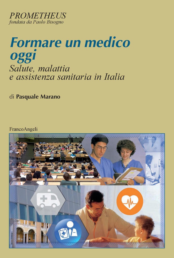 Formare un medico oggi. Salute, malattia e assistenza sanitaria in Italia - Librerie.coop Formare un medico oggi. Salute, malattia e assistenza sanitaria in Italia - Librerie.coop