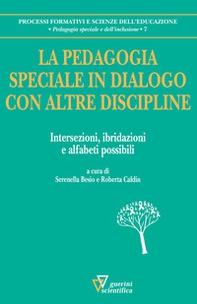 La pedagogia speciale in dialogo con altre discipline. Intersezioni, ibridazioni e alfabeti possibili - Librerie.coop