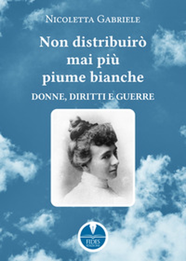 Non distribuirò mai più piume bianche. Donne, diritti e guerre - Librerie.coop Non distribuirò mai più piume bianche. Donne, diritti e guerre - Librerie.coop