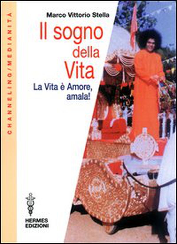 Il sogno della vita. La vita è amore, amala! - Librerie.coop Il sogno della vita. La vita è amore, amala! - Librerie.coop