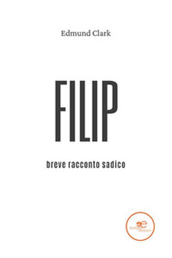 Filip. Breve racconto sadico - Librerie.coop Filip. Breve racconto sadico - Librerie.coop