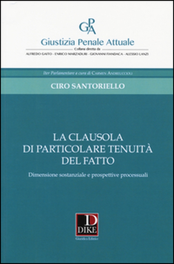 La clausola di particolare tenuità del fatto. Dimensione sostanziale e prospettive processuali - Librerie.coop La clausola di particolare tenuità del fatto. Dimensione sostanziale e prospettive processuali - Librerie.coop