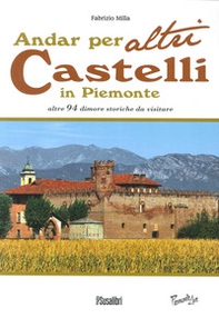 Andar per altri castelli in Piemonte altre 94 dimore storiche da visitare - Librerie.coop