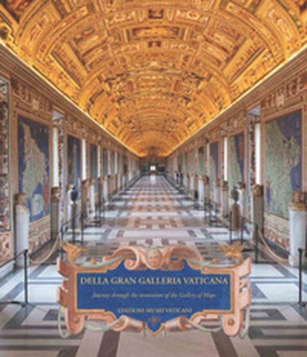 Della Gran Galleria Vaticana. Journey through the restoration of the Gallery of maps - Librerie.coop Della Gran Galleria Vaticana. Journey through the restoration of the Gallery of maps - Librerie.coop