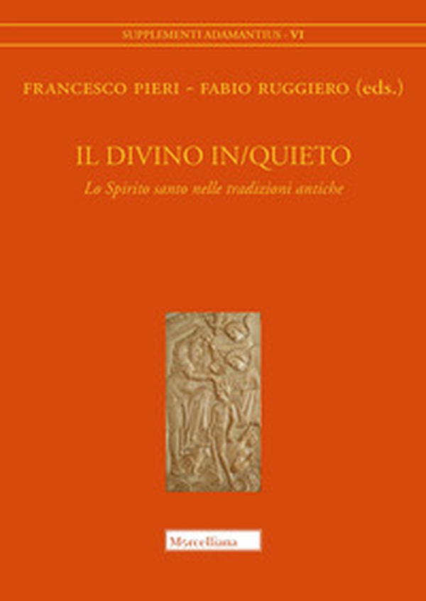 Il divino in/quieto. Lo Spirito santo nelle tradizioni antiche - Librerie.coop Il divino in/quieto. Lo Spirito santo nelle tradizioni antiche - Librerie.coop
