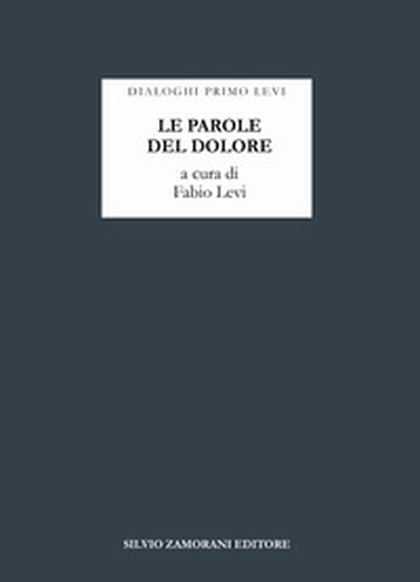 Le parole del dolore. Dialoghi Primo Levi - Librerie.coop Le parole del dolore. Dialoghi Primo Levi - Librerie.coop