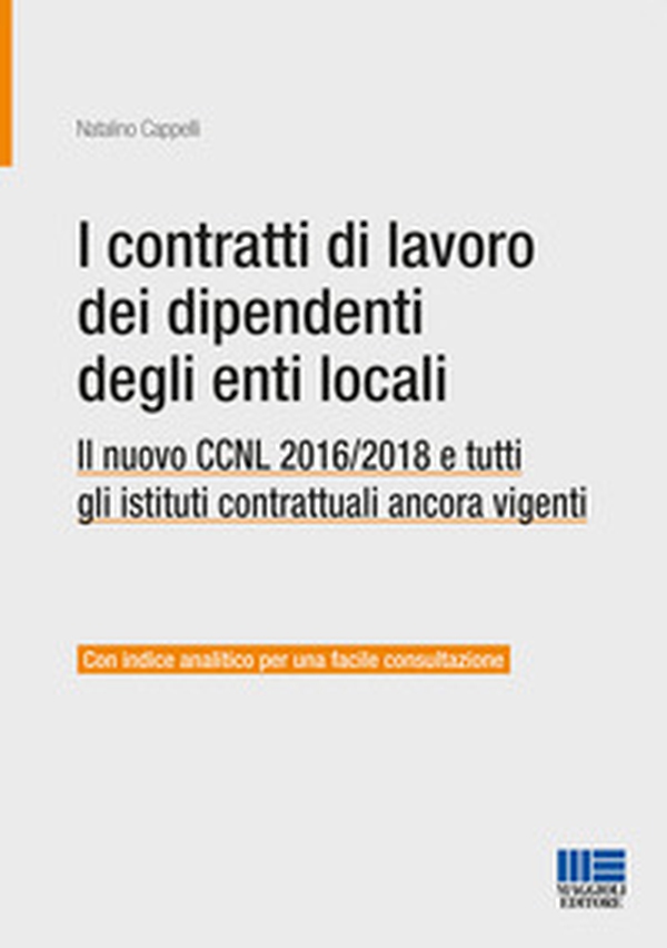 I contratti di lavoro dei dipendenti degli enti locali. Il nuovo CCNL 2016/2018 e tutti gli istituti contrattuali ancora vigenti - Librerie.coop I contratti di lavoro dei dipendenti degli enti locali. Il nuovo CCNL 2016/2018 e tutti gli istituti contrattuali ancora vigenti - Librerie.coop