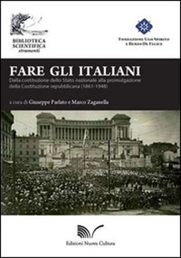 Fare gli italiani. Dalla Costituzione dello Stato nazionale alla promulgazione della Costituzione repubblicana - Librerie.coop Fare gli italiani. Dalla Costituzione dello Stato nazionale alla promulgazione della Costituzione repubblicana - Librerie.coop