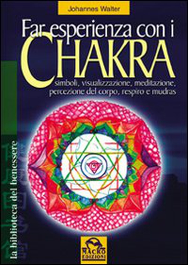 Far esperienza con i chakra. Simboli, visualizzazione, meditazione, percezione del corpo, respiro e mudras - Librerie.coop Far esperienza con i chakra. Simboli, visualizzazione, meditazione, percezione del corpo, respiro e mudras - Librerie.coop