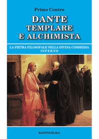 Dante templare e alchimista. La pietra filosofale nella Divina Commedia, Inferno - Librerie.coop