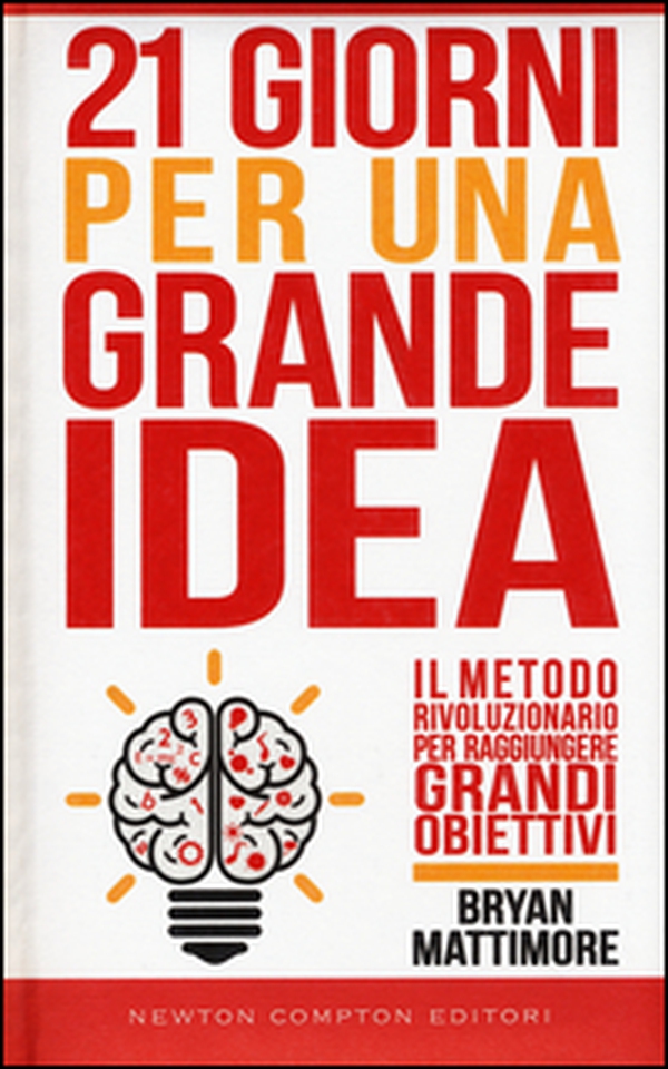 21 giorni per una grande idea. Il metodo rivoluzionario per raggiungere grandi obiettivi - Librerie.coop 21 giorni per una grande idea. Il metodo rivoluzionario per raggiungere grandi obiettivi - Librerie.coop