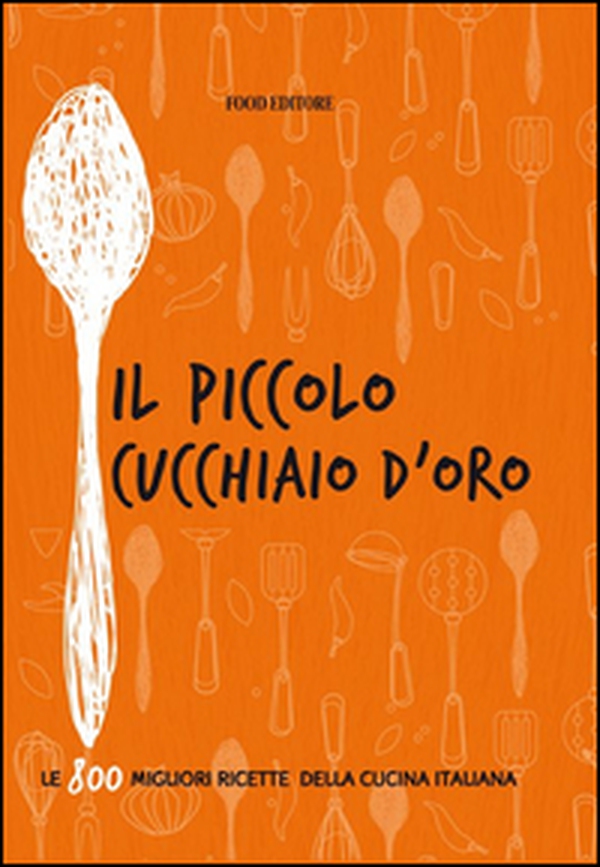 Il piccolo cucchiaio d'oro - Librerie.coop Il piccolo cucchiaio d'oro - Librerie.coop