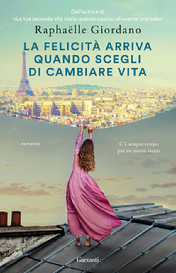 La felicità arriva quando scegli di cambiare vita - Librerie.coop La felicità arriva quando scegli di cambiare vita - Librerie.coop