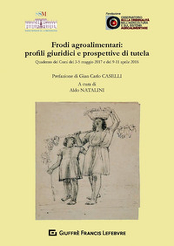 Frodi agroalimentari: profili giuridici e prospettive di tutela - Librerie.coop Frodi agroalimentari: profili giuridici e prospettive di tutela - Librerie.coop