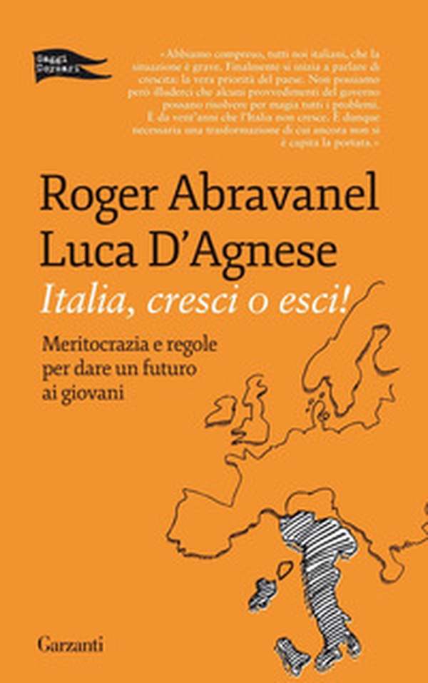 Italia, cresci o esci! Meritocrazia e regole per dare un futuro ai giovani - Librerie.coop Italia, cresci o esci! Meritocrazia e regole per dare un futuro ai giovani - Librerie.coop