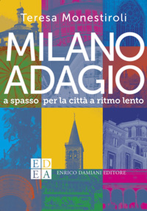 Milano adagio. A spasso per la città a ritmo lento - Librerie.coop Milano adagio. A spasso per la città a ritmo lento - Librerie.coop