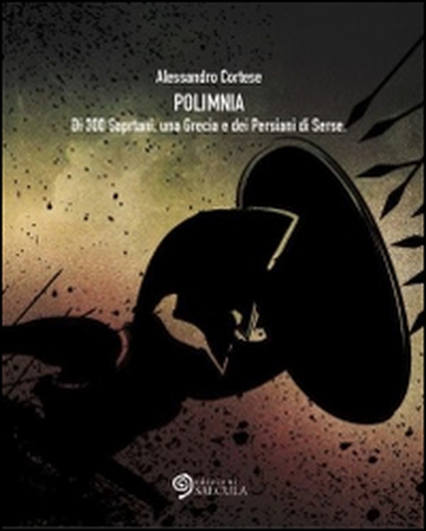 Polimnia. Di 300 Spartani, una Grecia e dei Persiani di Serse - Librerie.coop Polimnia. Di 300 Spartani, una Grecia e dei Persiani di Serse - Librerie.coop