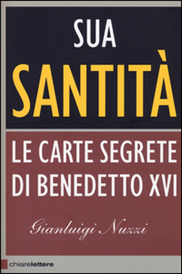 Sua Santità. Le carte segrete di Benedetto XVI - Librerie.coop Sua Santità. Le carte segrete di Benedetto XVI - Librerie.coop