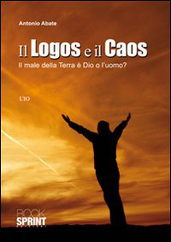 Il logos e il caos. Il male della terra è Dio o l'uomo? - Librerie.coop Il logos e il caos. Il male della terra è Dio o l'uomo? - Librerie.coop