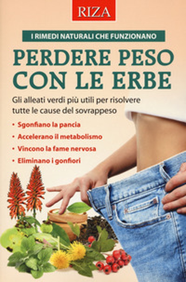 Perdere peso con le erbe. Gli alleati verdi più utili per risolvere tutte le cause del sovrappeso - Librerie.coop Perdere peso con le erbe. Gli alleati verdi più utili per risolvere tutte le cause del sovrappeso - Librerie.coop