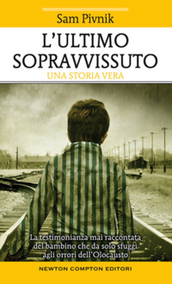 L'ultimo sopravvissuto. La testimonianza mai raccontata del bambino che da solo sfuggì agli orrori dell'Olocausto - Librerie.coop L'ultimo sopravvissuto. La testimonianza mai raccontata del bambino che da solo sfuggì agli orrori dell'Olocausto - Librerie.coop