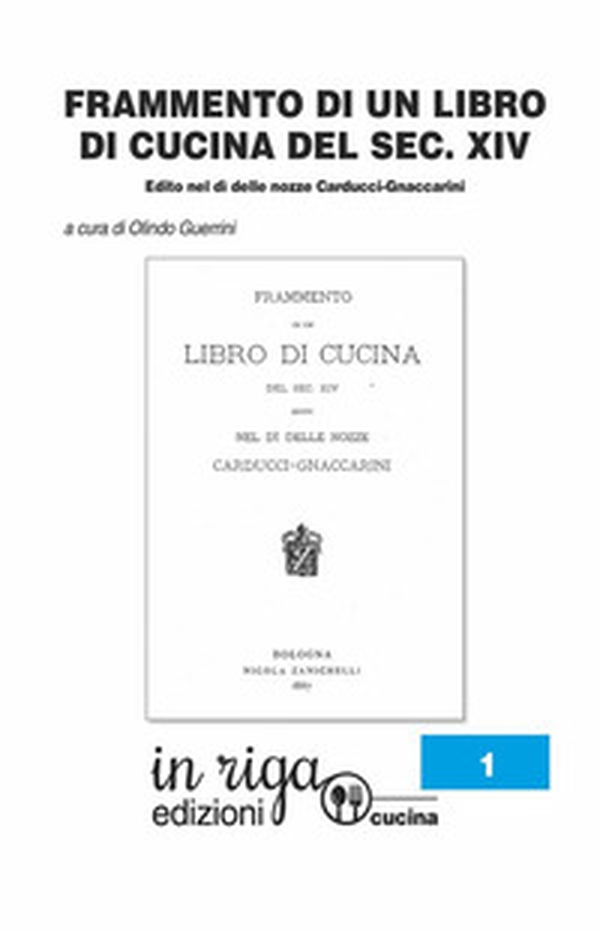 Frammento di un libro di cucina del secolo XIV. Edito nel dì delle nozze Carducci-Gnaccarini - Librerie.coop Frammento di un libro di cucina del secolo XIV. Edito nel dì delle nozze Carducci-Gnaccarini - Librerie.coop