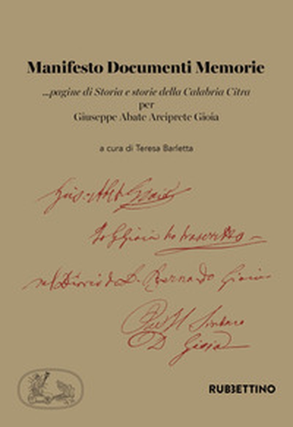 Manifesto documenti memorie ...pagine di Storia e storie della Calabria Citra per Giuseppe Abate Arciprete Gioia - Librerie.coop Manifesto documenti memorie ...pagine di Storia e storie della Calabria Citra per Giuseppe Abate Arciprete Gioia - Librerie.coop
