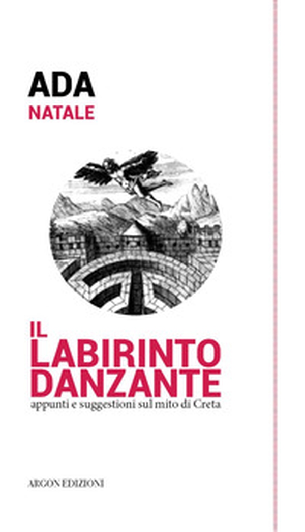 Il labirinto danzante. Appunti e suggestioni sul mito di Creta - Librerie.coop Il labirinto danzante. Appunti e suggestioni sul mito di Creta - Librerie.coop