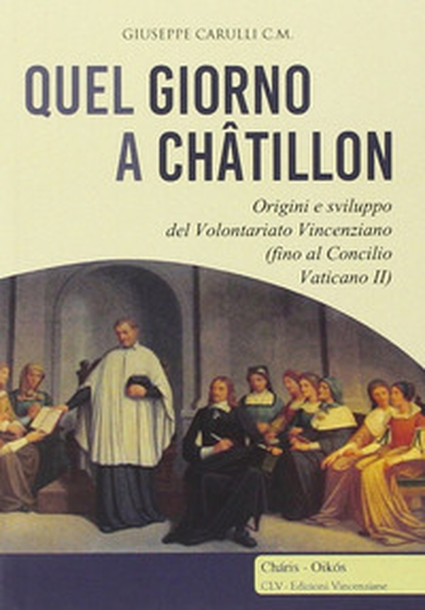 Quel giorno a Châtillon. Origini e sviluppo del volontariato francescano (fino al Concilio Vaticano II) - Librerie.coop Quel giorno a Châtillon. Origini e sviluppo del volontariato francescano (fino al Concilio Vaticano II) - Librerie.coop