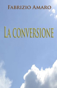 La conversione (solo per amore) - Librerie.coop