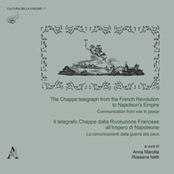 The The Chappe telegraph from the French Revolution to Napoleon's Empire. Communication from war to peace-Il telegrafo Chappe dalla Rivoluzione Francese all'Impero di Napoleone. La comunicazione dalla guerra alla pace - Librerie.coop The The Chappe telegraph from the French Revolution to Napoleon's Empire. Communication from war to peace-Il telegrafo Chappe dalla Rivoluzione Francese all'Impero di Napoleone. La comunicazione dalla guerra alla pace - Librerie.coop