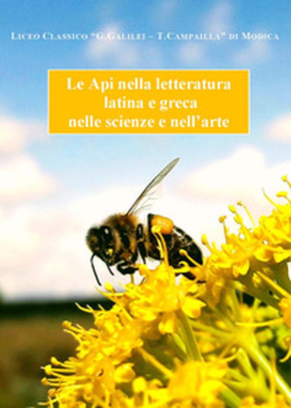 Le api nella letteratura latina e greca nelle scienze e nell'arte - Librerie.coop Le api nella letteratura latina e greca nelle scienze e nell'arte - Librerie.coop