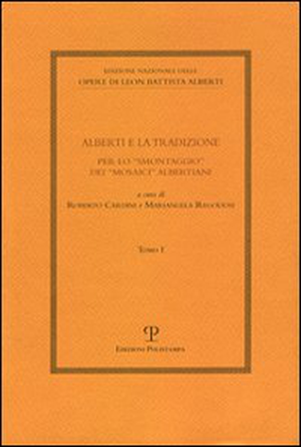 Alberti e la tradizione. Per lo «smontaggio» dei «mosaici» albertiani - Librerie.coop Alberti e la tradizione. Per lo «smontaggio» dei «mosaici» albertiani - Librerie.coop