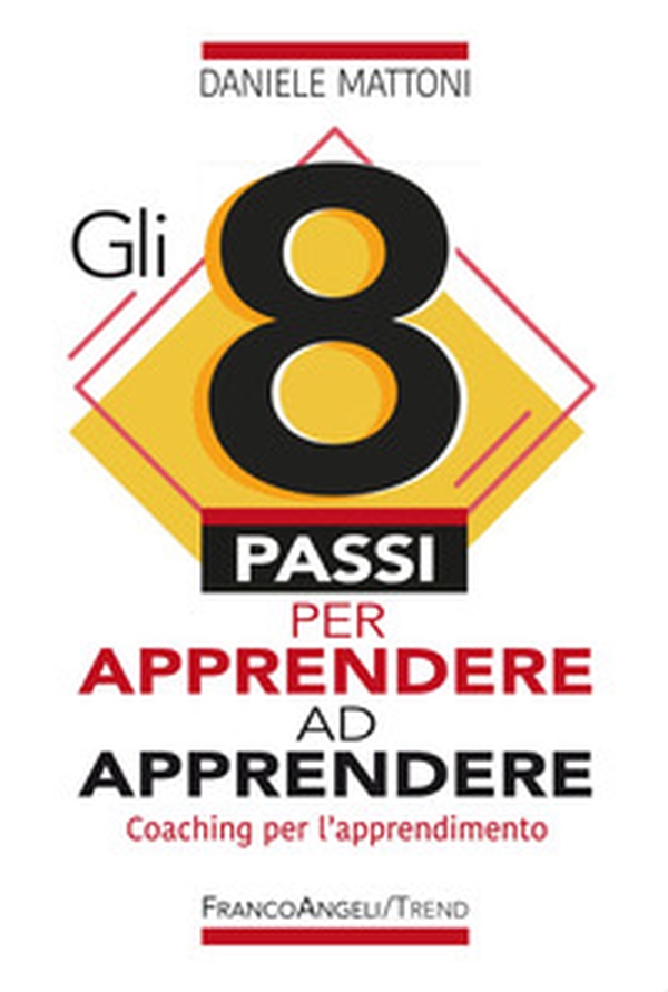 Gli 8 passi per apprendere ad apprendere. Coaching per l'apprendimento - Librerie.coop Gli 8 passi per apprendere ad apprendere. Coaching per l'apprendimento - Librerie.coop