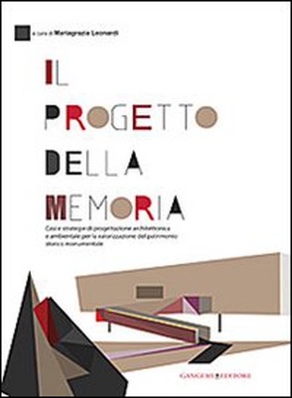 Il progetto della memoria. Casi e strategie di progettazione architettonica e ambientale per la valorizzazione del patrimonio... Ediz. itliana e inglese - Librerie.coop Il progetto della memoria. Casi e strategie di progettazione architettonica e ambientale per la valorizzazione del patrimonio... Ediz. itliana e inglese - Librerie.coop