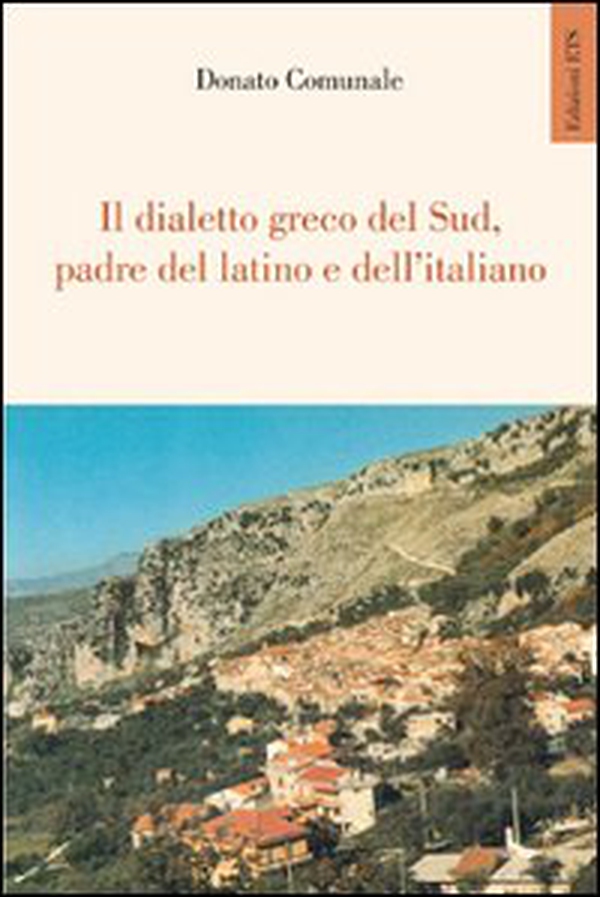 Il dialetto greco del sud, padre del latino e dell'italiano - Librerie.coop Il dialetto greco del sud, padre del latino e dell'italiano - Librerie.coop