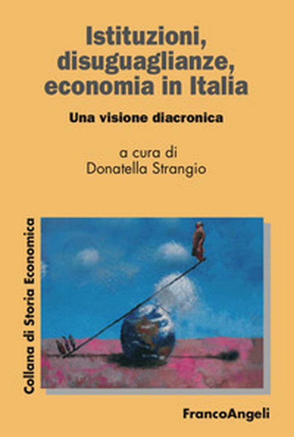 Istituzioni, disuguaglianze, economia in Italia. Una visione diacronica - Librerie.coop Istituzioni, disuguaglianze, economia in Italia. Una visione diacronica - Librerie.coop