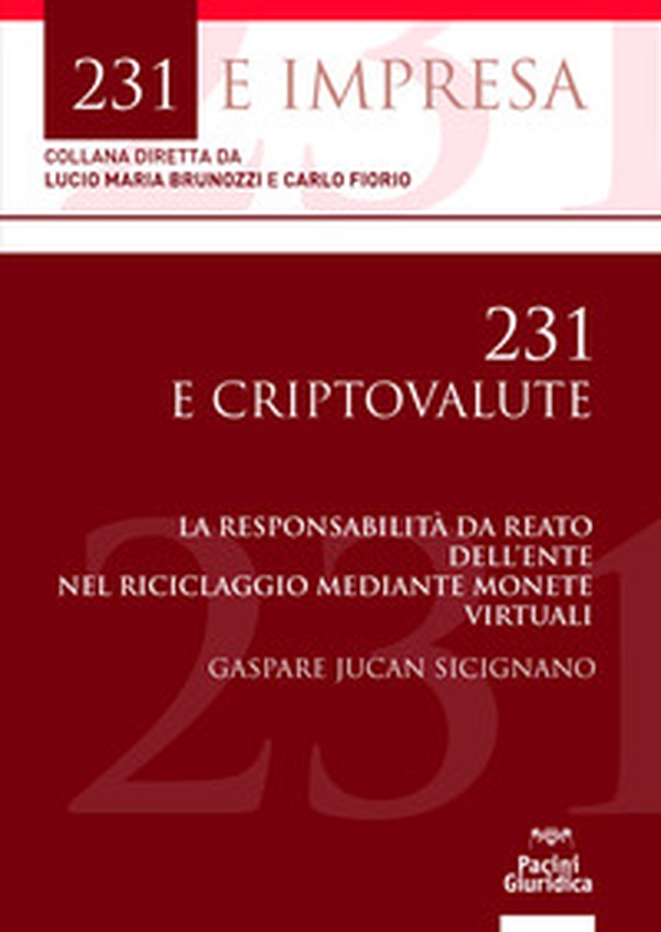 231 e criptovalute. La responsabilità da reato dell'ente nel riciclaggio mediante monete virtuali - Librerie.coop 231 e criptovalute. La responsabilità da reato dell'ente nel riciclaggio mediante monete virtuali - Librerie.coop